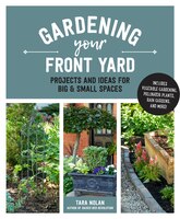 Gardening Your Front Yard: Projects And Ideas For Big And Small Spaces - Includes Vegetable Gardening, Pollinator Plants, Rain