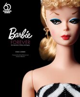 Barbie Forever: Her Inspiration, History, And Legacy (official 60th Anniversary Collection)