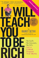 I Will Teach You To Be Rich: No Guilt.  No Excuses. No B.s. Just A 6-week Program That Works