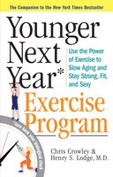 Younger Next Year: The Exercise Program: Use the Power of Exercise to Reverse Aging and Stay Strong, Fit, and Sexy