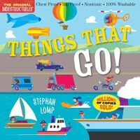 Indestructibles: Things That Go!: Chew Proof * Rip Proof * Nontoxic * 100% Washable (book For Babies, Newborn Books, Vehicle Books
