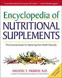 Encyclopedia Of Nutritional Supplements: The Essential Guide For Improving Your Health Naturally