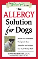 The Allergy Solution For Dogs: Natural and Conventional Therapies to Ease Discomfort and Enhance Your Dog's Quality of Life