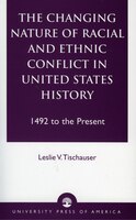 The Changing Nature of Racial and Ethnic Conflict in United States History: 1492 to the Present