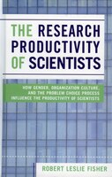 The Research Productivity of Scientists: How Gender, Organization Culture, and the Problem Choice Process Influence the Productivi