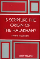 Is Scripture The Origin Of The Halakhah?