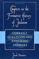 Chapters in the Formative History of Judaism: Current Questions and Enduring Answers