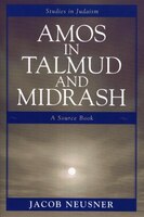 Amos in Talmud and Midrash: A Source Book