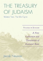 The Treasury of Judaism: A New Collection and Translation of Essential Texts