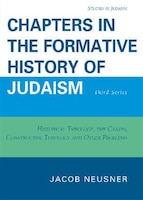 Chapters in the Formative History of Judaism: Third Series