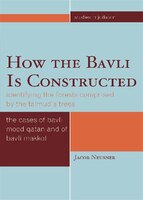 How the Bavli Is Constructed: Identifying the Forests Comprised by the Talmud's Trees: The Case of Bavli Moed Qatan and of Bavli Makkot