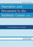 Narrative and Document in the Rabbinic Canon: From the Mishnah to the Talmuds