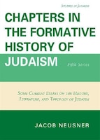 Chapters in the Formative History of Judaism: Fifth Series