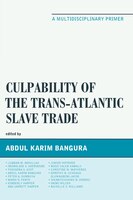 Culpability Of The Trans-atlantic Slave Trade: A Multidisciplinary Primer