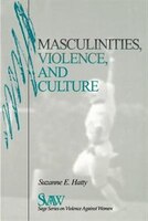 Masculinities, Violence And Culture: Masculinities Violence & Cultu