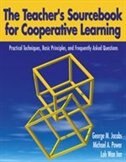 The Teacher's Sourcebook for Cooperative Learning: Practical Techniques, Basic Principles, and Frequently Asked Questions