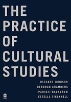The Practice of Cultural Studies: A Guide to the Practice and Politics of Cultural Studies