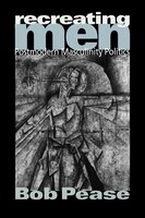 Recreating Men: Postmodern Masculinity Politics