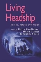 Living Headship: Voices, Values and Vision