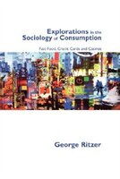 Explorations in the Sociology of Consumption: Fast Food, Credit Cards and Casinos
