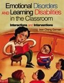 Emotional Disorders and Learning Disabilities in the Elementary Classroom: Interactions and Interventions