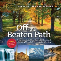 Off the Beaten Path- Newly Revised & Updated: A Travel Guide to More Than 1000 Scenic and Interesting Places Still Uncrowded and I