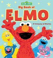 Sesame Street Big Book Of Elmo: A Treasury Of Stories