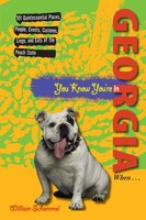 You Know You're in Georgia When...: 101 Quintessential Places, People, Events, Customs, Lingo, and Eats of the Peach State