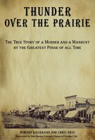 Thunder Over the Prairie: The True Story of a Murder and a Manhunt by the Greatest Posse of All Time