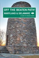 Maryland and Delaware Off the Beaten Path: A Guide to Unique Places