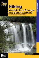 Hiking Waterfalls in Georgia and South Carolina: A Guide to the States' Best Waterfall Hikes