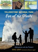 Yellowstone National Park: Eye of the Grizzly: A Family Journey in One of Our Greatest National Parks