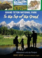 Grand Teton National Park: To The Top Of The Grand