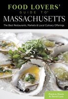 Food Lovers' Guide to Massachusetts: The Best Restaurants, Markets & Local Culinary Offerings (Food Lovers' Series)