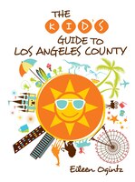 Kid's Guide to Los Angeles County (Kid's Guides Series)
