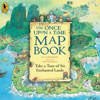The Once Upon A Time Map Book: Take A Tour Of Six Enchanted Lands