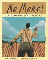 No More!: Stories And Songs Of Slave Resistance