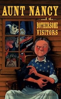 Aunt Nancy And The Bothersome Visitors
