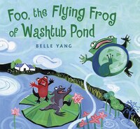 Foo, The Flying Frog Of Washtub Pond