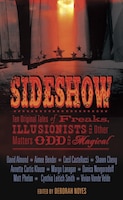 Sideshow: Ten Original Tales Of Freaks, Illusionists And Other Matters Odd And Magical