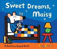 Sweet Dreams, Maisy: A Maisy Bedtime Storybook