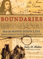 Boundaries: How The Mason-dixon Line Settled A Family Feud And Divided A Nation