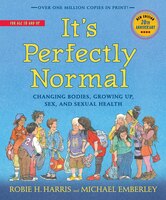 It's Perfectly Normal: Changing Bodies, Growing Up, Sex, And Sexual Health
