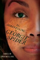The Foretelling Of Georgie Spider: The Tribe Book 3