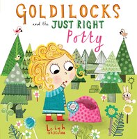 Goldilocks And The Just Right Potty