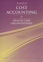 Essentials of Cost Accounting for Health Care Organizations