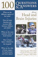 100 Questions & Answers about Head and Brain Injuries