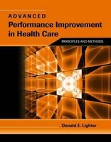 Advanced Performance Improvement in Health Care: Principles and Methods