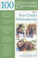 100 Questions & Answers about Your Child's Schizophrenia
