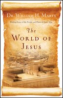 The World of Jesus: Making Sense of the People and Places of Jesus' Day